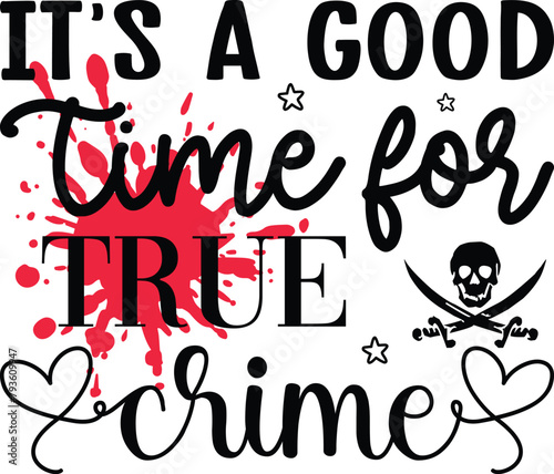 It's a Good Time for True Crime svg, T-shirt True crime Bundle, Murder shows shirt SVG bundle, Funny shirt, True crime junkie svg, Crime Show SVG bundle, True Crime SVG, Crime Show SVG bundle,