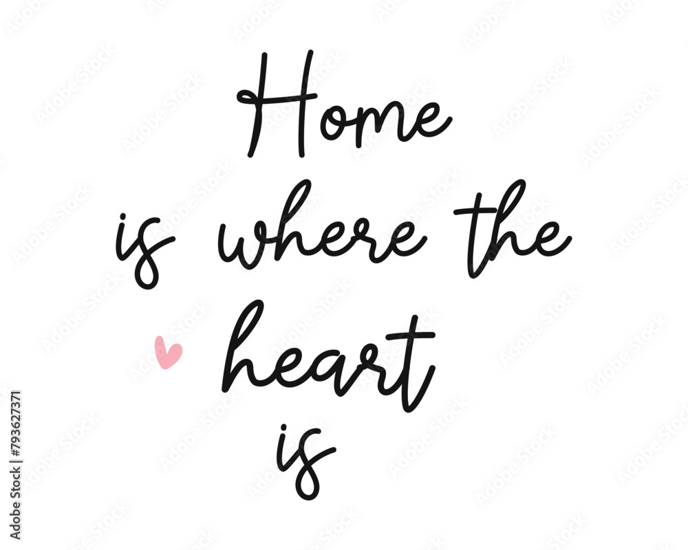 Home is where the heart is Photography Overlay Quote Lettering minimal typographic art on white background