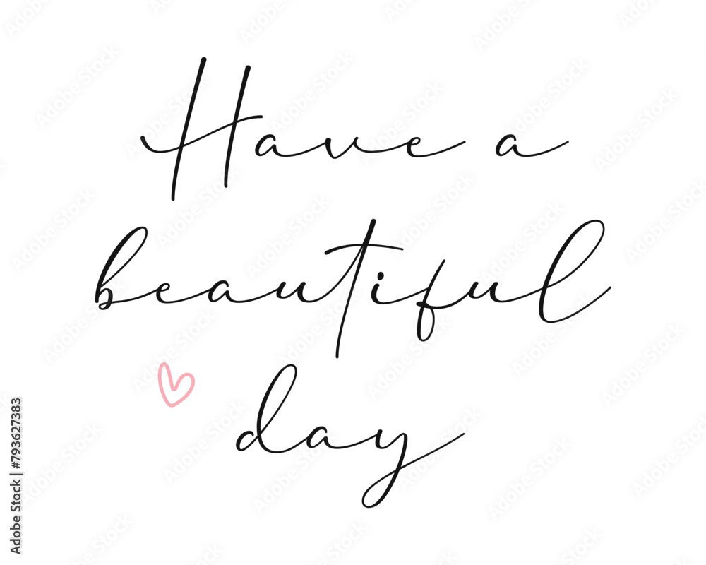 Have a beautiful day Photography Overlay Quote Lettering minimal typographic art on white background Have a beautiful day Photography Overlay Quote Lettering minimal typographic art on white background