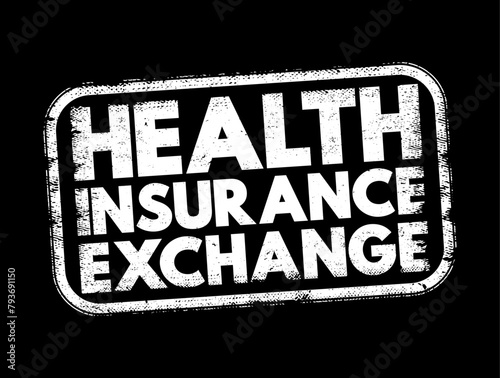 Health Insurance Exchange - means those plans that are available on the public exchange only, text concept stamp
