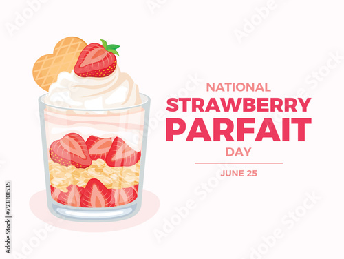 National Strawberry Parfait Day poster vector illustration. Delicious layered strawberry creamy dessert in a glass icon. Fresh strawberries  yogurt and crunchy granola vector. June 25 every year