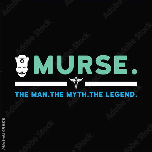 Murse The Man The Myth The Legend Typography Tshirt Design Vector