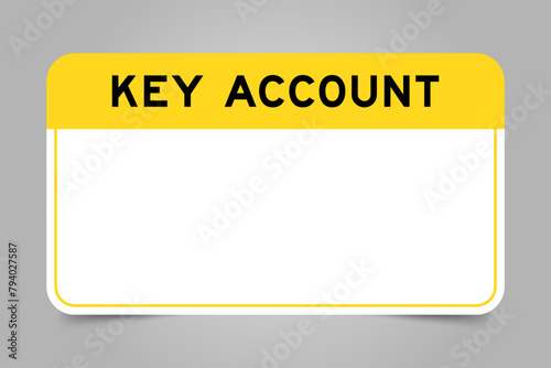 Label banner that have yellow headline with word key account and white copy space, on gray background