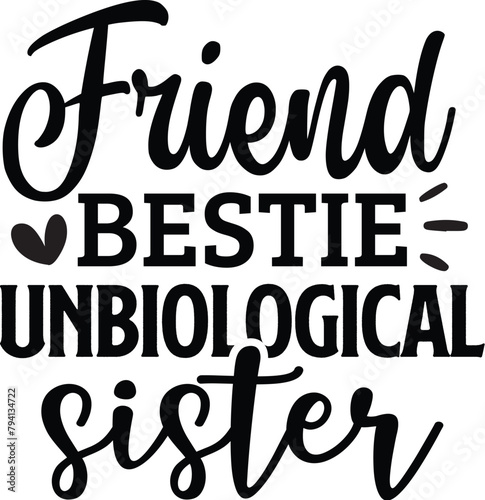 Friend Bestie Unbiological Sister