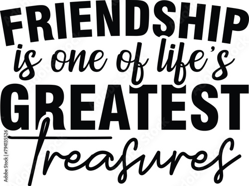 Friendship is One of Life's Greatest Treasures 