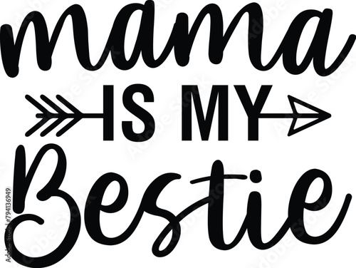 Mama is My Bestie