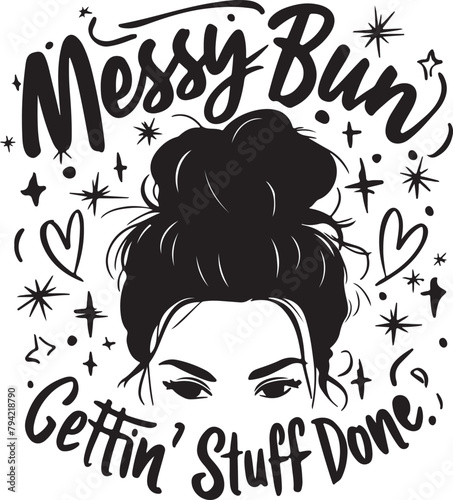 Messy Bun Gettin Stuff Done