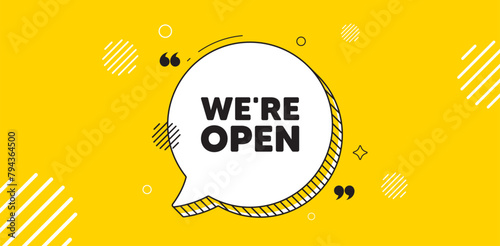 We are open tag. Chat speech bubble banner. Promotion new business sign. Welcome advertising symbol. Open chat message. Speech bubble yellow banner. Text balloon. Vector