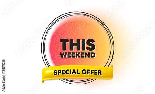 This weekend tag. Hand drawn round frame gradient banner. Special offer sign. Sale promotion symbol. This weekend ribbon message. 3d quotation banner. Text balloon. Vector