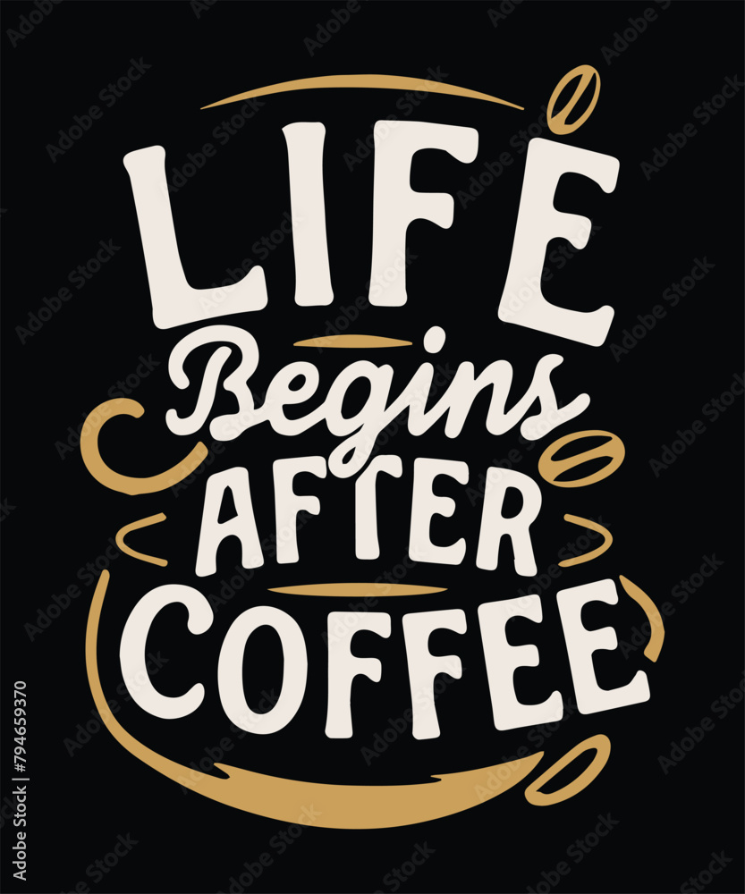 Obraz premium Life Begins After Coffee Typography T-Shirt Design