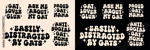 Cat lovers club funny quotes letterings pack bundle set. Easily distracted by cats anti social proud kitten mama mom gifts cute groovy kawaii aesthetic text vector for shirt design printable cut file.