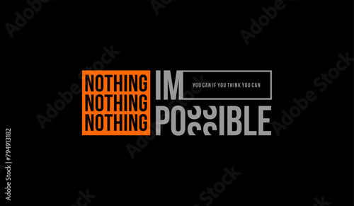 Nothing impossible, abstract typography motivational quotes modern design slogan. Vector illustration graphics for print t shirt, apparel, background, poster, banner, postcard or social media content.