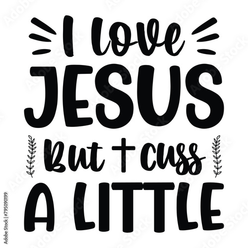 I love Jesus but cuss a little