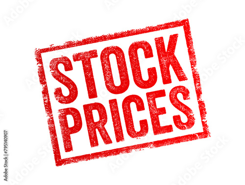 Stock Prices - the current market value or price at which shares of a particular publicly traded company are bought or sold on a stock exchange, text concept stamp