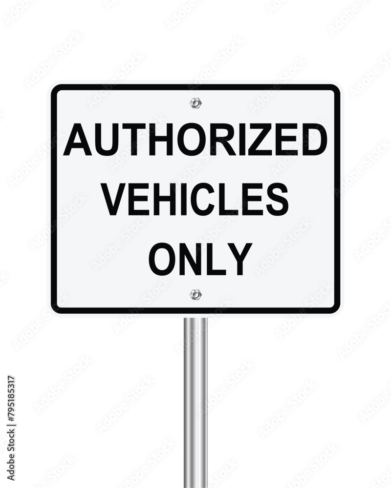 Traffic road sign Authorized vehicles only on white