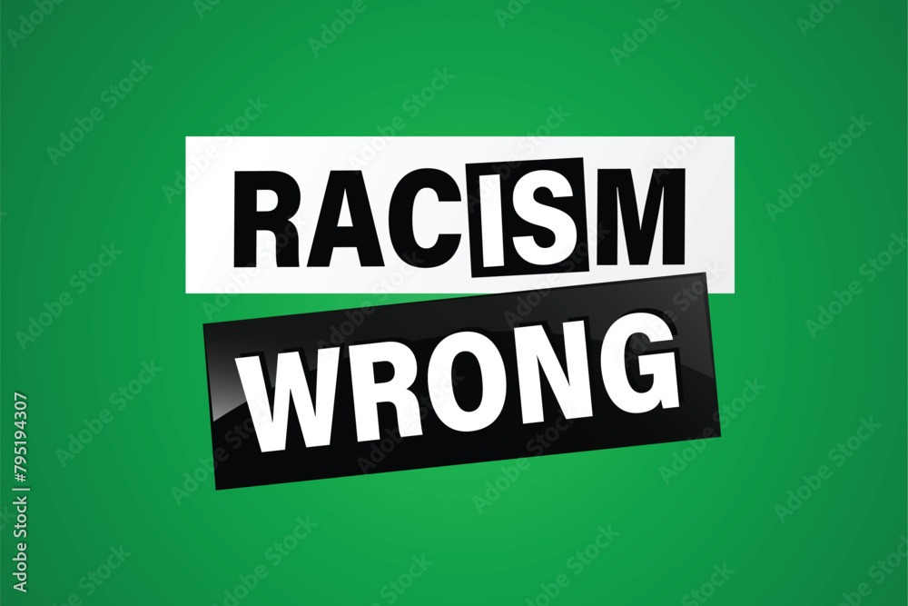 Racism is Wrong Lovely slogan against discrimination. Islam Muslim ethnic Niger stop sign. Good for scrap booking posters textiles gifts pride
Racism is Wrong Lovely slogan against discrimination. Islam Muslim ethnic Niger stop sign. Good for scrap booking posters textiles gifts pride