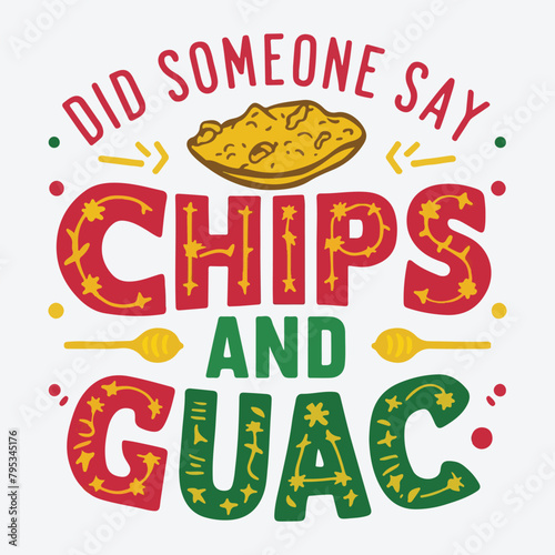 Did Someone Say Chips And Guac cinco de mayo typography t shirt vector and print template
