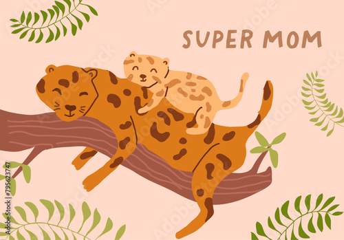 Mother's day greeting card, happy leopard mom and baby. Holiday card design with wild animals, nature, jungle animal family, tropical animal, mommy and baby mammal. Super moms phrase.
