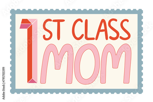 First class mom handwriting text on stamp background vector illustration. Mother's day greeting card. Lettering design for mum congratulation, print, tee, t shirt, mug, sticker.