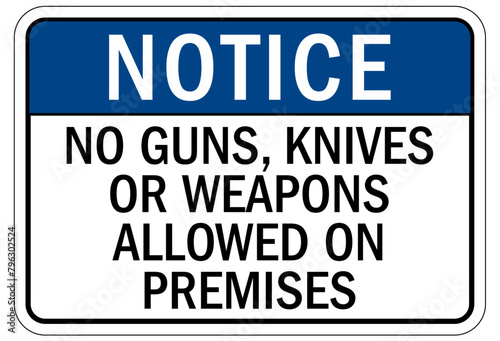 No gun allowed sign no guns, knives or weapons allowed on premises