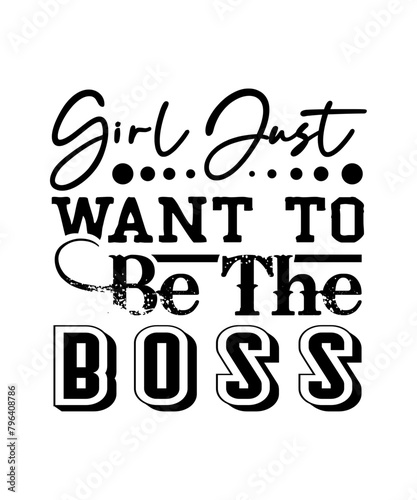 girl just want to be the boss svg