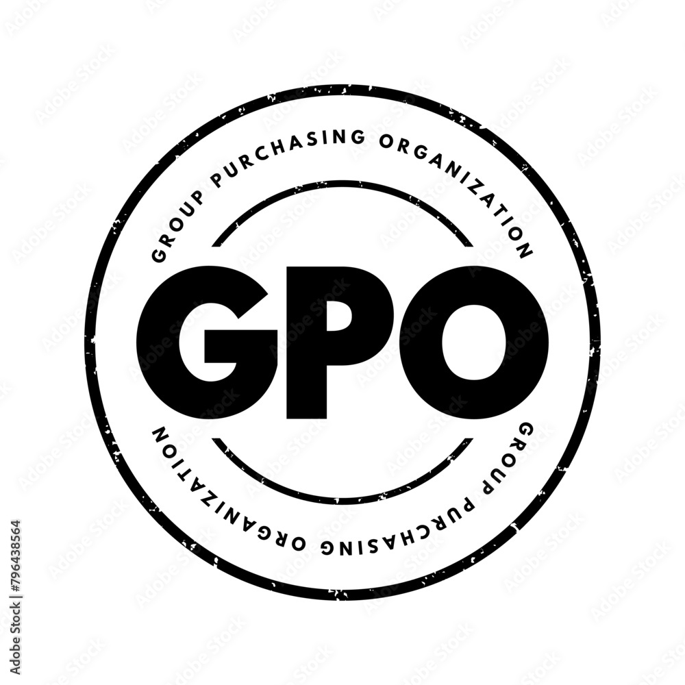 GPO Group Purchasing Organization - entity that is created to leverage the purchasing power of a group of businesses to obtain discounts from vendors, acronym text concept stamp GPO Group Purchasing Organization - entity that is created to leverage the purchasing power of a group of businesses to obtain discounts from vendors, acronym text concept stamp
