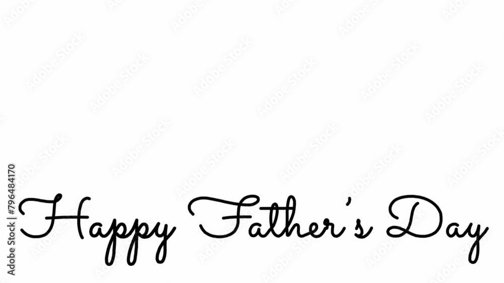 Happy Father's Day. Animation of calligraphic greeting text with handwriting effect in black letters on a white background Happy Father's Day. Animation of calligraphic greeting text with handwriting effect in black letters on a white background
