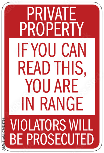 Shooting range sign private property. If you can read this, you are in range. Violators will be prosecuted