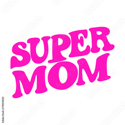 Super Mom Text with Lighting fit for Happy Mother's day celebration for stickers