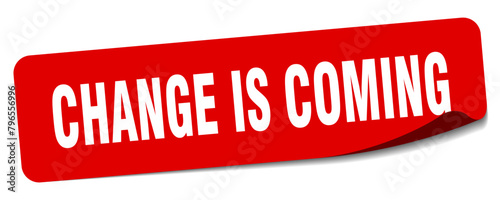 change is coming sticker. change is coming label