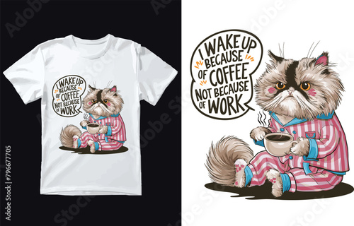 I wake up because of coffee not because of work t shirt Design.