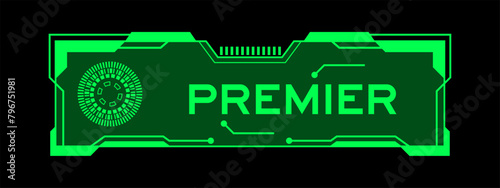 Green color of futuristic hud banner that have word premier on user interface screen on black background