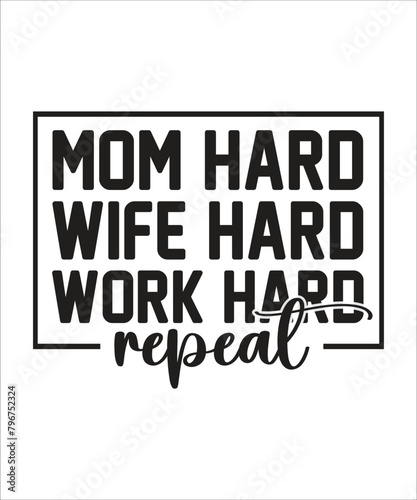 mom hard wife work hard  SVG T SHIRT DESIGN, MOTHERS DAY T SHIRT DESIGN.