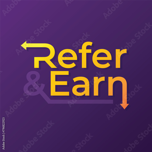 Refer and earn creative concept with arrow vector. Refer a friend sticker design for business promotion. Referral program template, banner, poster, social media template, flyer design.