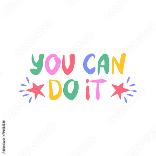 You can do it - inspiring positive phrase, quote. Hand drawn quirky lettering with a doodle frame. Colorful vector sticker illustration. Motivational, inspirational message sayings design