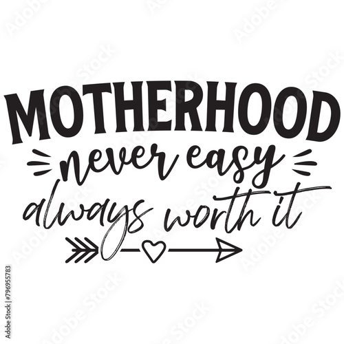motherhood never easy always worth it