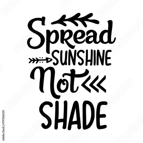 Spread Sunshine Not Shade SVG