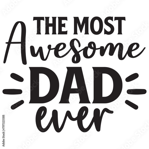 the most awesome dad ever