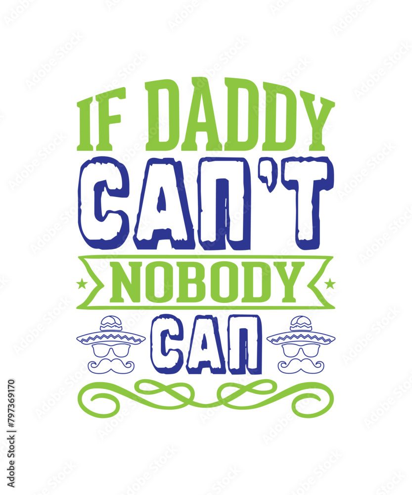 Fototapeta premium If daddy can't nobody can Father's day, Father's day SVG, Father's day PNG, Father's day T-shirt, Father's day SVG bundle, T-shirt designs bundle, Hip hop design bundle, rock design bundle, bikers de