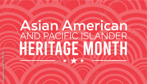 Asian American and Pacific Islander Heritage Month observed every year in May. Template for background, banner, card, poster with text inscription.