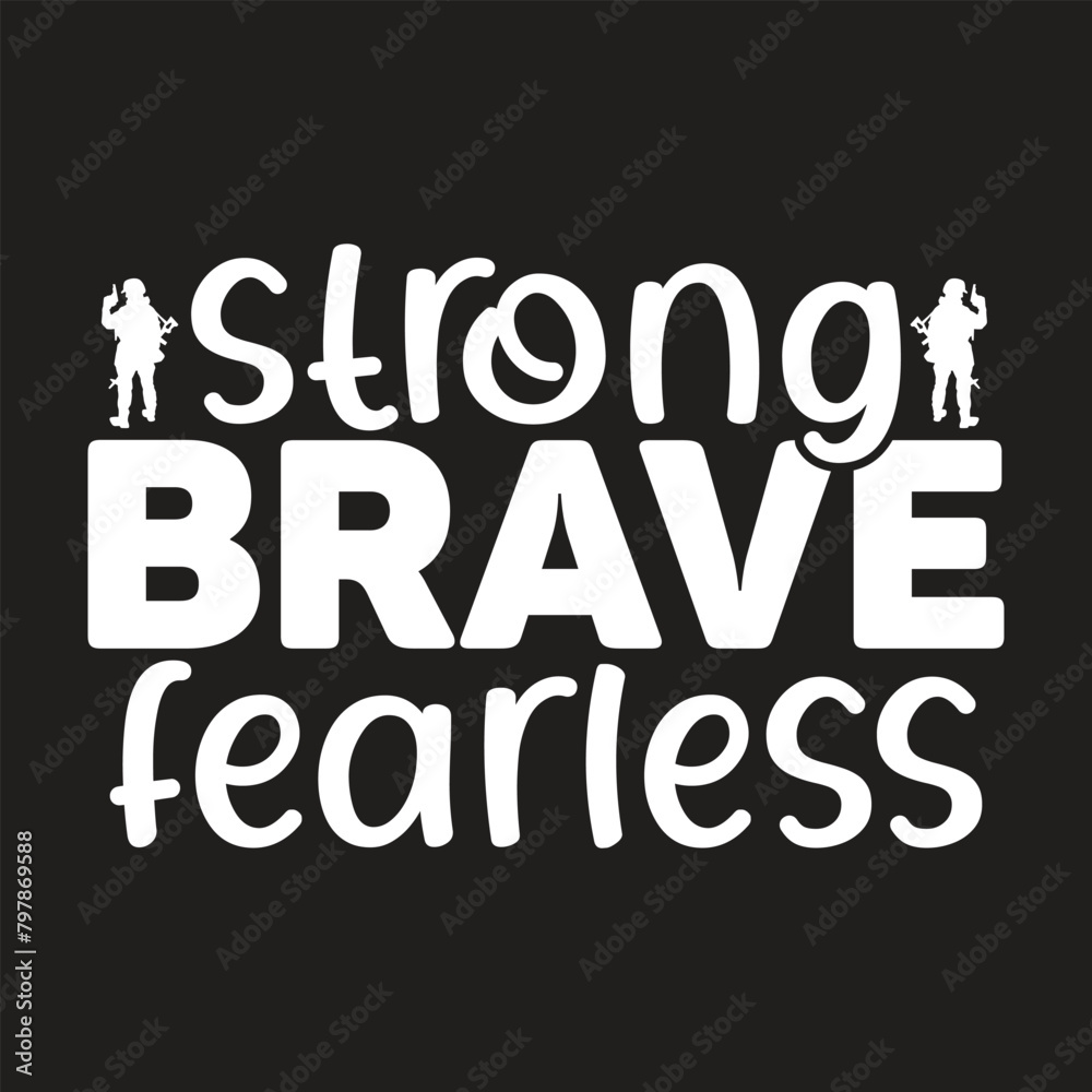 Strong brave fearless, veteran day, Strong brave, SVG, funny, veteran svg, USA svg, veteran vector Strong brave fearless, veteran day, Strong brave, SVG, funny, veteran svg, USA svg, veteran vector