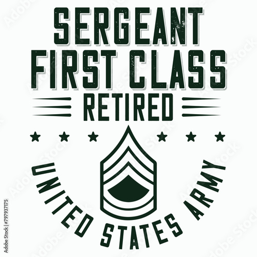 Sergeant First Class Retirement T-shirt design, Army Design , Fathers Day , Military , Patriotic 4th Of July, Retired T-shirt Design