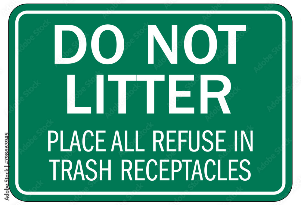 No littering sign place all refuse in trash receptacles