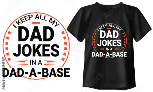 I Keep All My Dad Jokes In A Dad-a-base t shirt design, happy fathers day t shirt, dad t shirts, typography t shirt photo