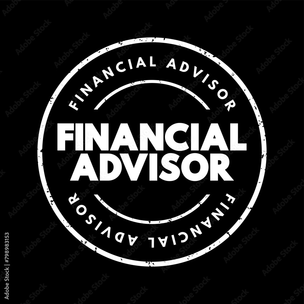 Financial Advisor is a professional who provides guidance and advice on various aspects of finance, text concept stamp
