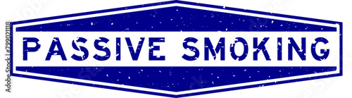 Grunge blue passive smoking word hexagon rubber seal stamp on white background