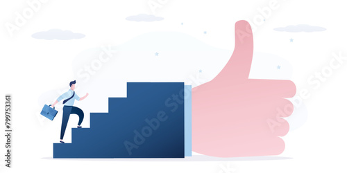 Reputation management. Smart businessman walk up stair to thumb up, success steps to reach work achievement, stair or ladder of success, self improvement or career development,