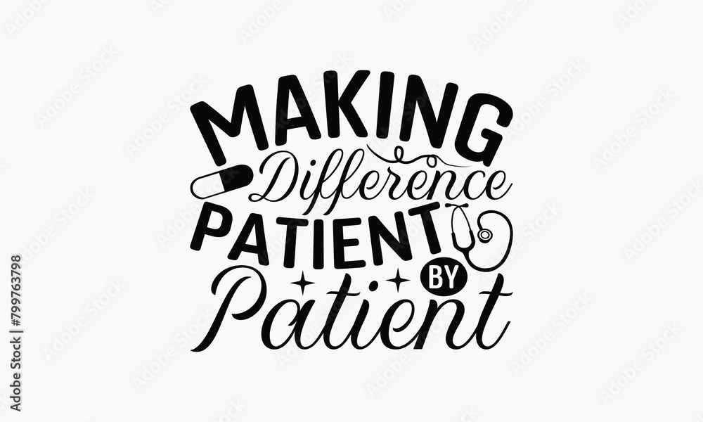 Obraz premium Making Difference Patient By Patient - Nurse T-shirt Design, Isolated On Fresh Pattern Black, Vector With Typography Text, Web Clip Art T-shirt.