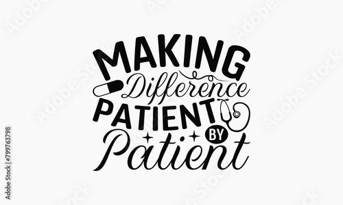 Making Difference Patient By Patient - Nurse T-shirt Design, Isolated On Fresh Pattern Black, Vector With Typography Text, Web Clip Art T-shirt.