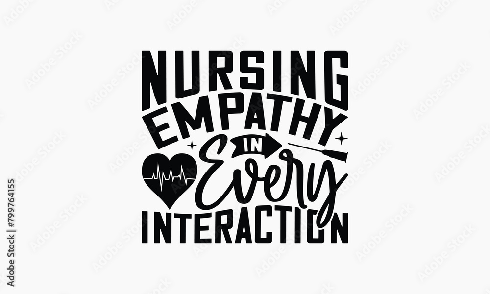 Nursing Empathy In Every Interaction - Nurse T-shirt Design, Drawn Vintage Illustration With Hand-Lettering And Decoration Elements, Calligraphy Vector, For Cutting Machine, Silhouette Cameo, EPS-10. Nursing Empathy In Every Interaction - Nurse T-shirt Design, Drawn Vintage Illustration With Hand-Lettering And Decoration Elements, Calligraphy Vector, For Cutting Machine, Silhouette Cameo, EPS-10.